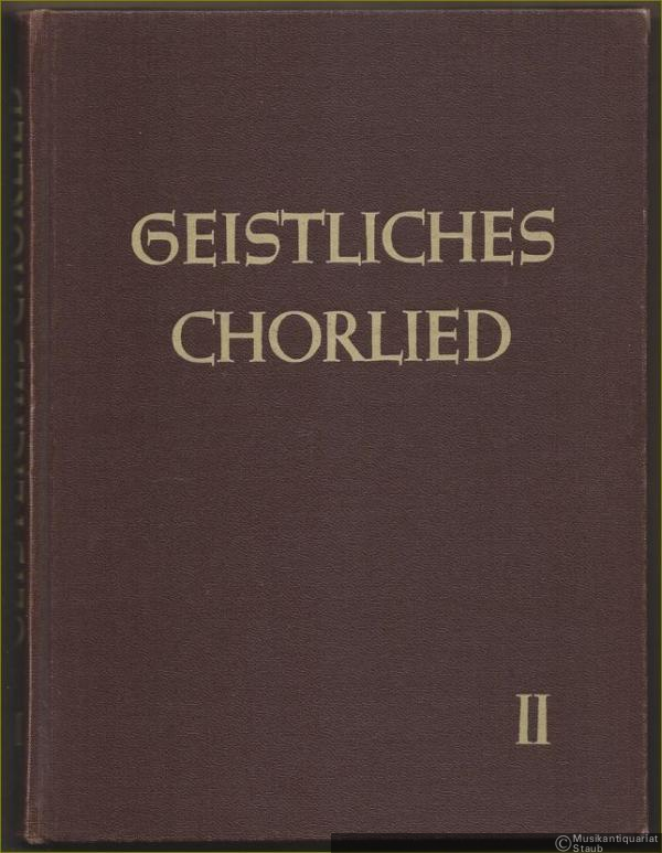  - Geistliches Chorlied. Zwei- bis sechsstimmige Sätze für gemischten Chor. Zweiter Band: Nr. 121-200.