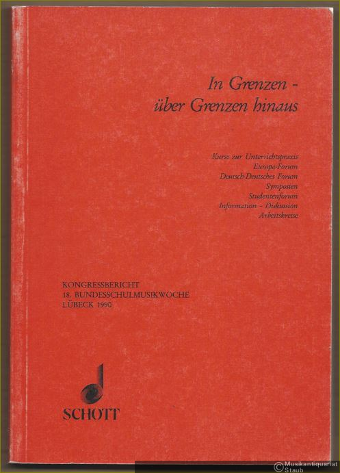  - In Grenzen - über Grenzen hinaus. Kongressbericht 18. Bundesschulmusikwoche, Lübeck 1990.