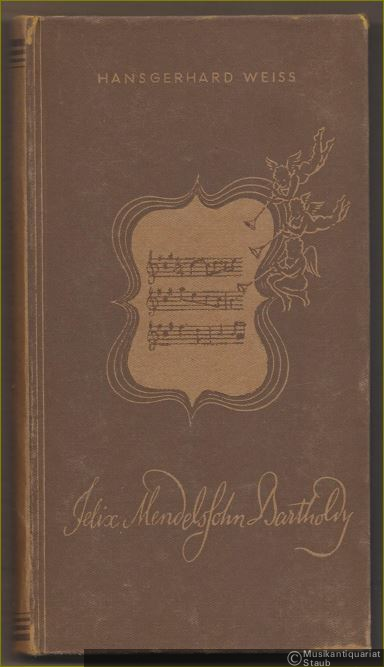  - Felix Mendelssohn-Bartholdy. Ein Lebensbild in Briefen und zeitgenössischen Urteilen.