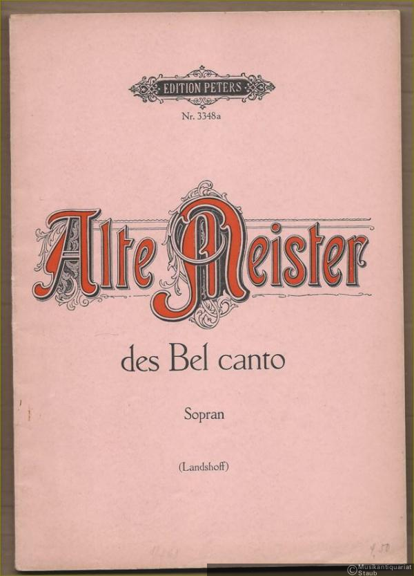  - Alte Meister des Bel Canto (= Edition Peters, Nr. 3348a). Ausgabe für hohe Stimme.