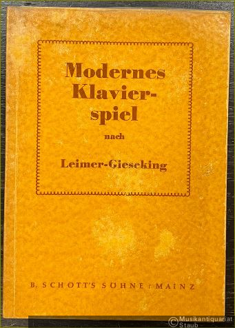  - Modernes Klavierspiel nach Leimer-Gieseking (= Edition Schott, Nr. 3605). Mit dem Ergänzungsband: Rhythmik, Dynamik, Pedal und andere Probleme des Klavierspiels nach Leimer-Gieseking (= Edition Schott, Nr. 3606).