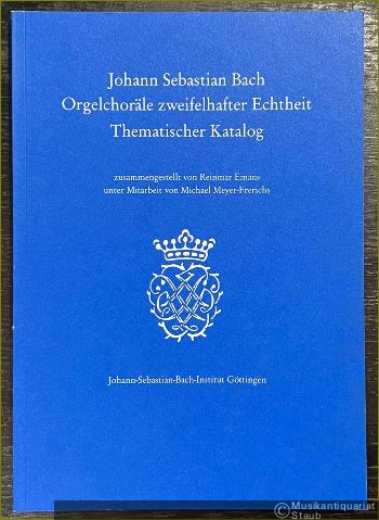  - Johann Sebastian Bach. Orgelchoräle zweifelhafter Echtheit. Thematischer Katalog.