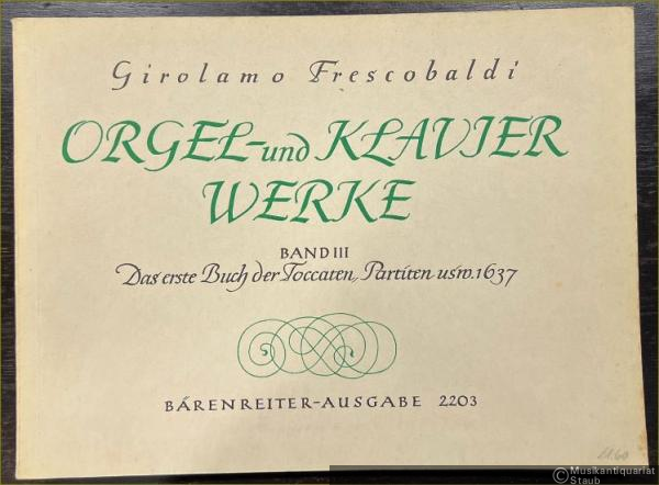  - Das erste Buch der Toccaten, Partiten usw. 1637 (= Orgel- und Klavierwerke / Organ and Keyboard Works, Band III. Bärenreiter-Ausgabe 2203).