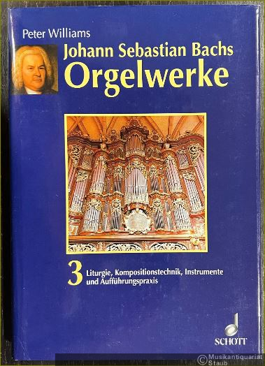  - Liturgie, Kompositionstechnik, Instrumente und Aufführungspraxis (= Johann Sebastian Bachs Orgelwerke, 3).