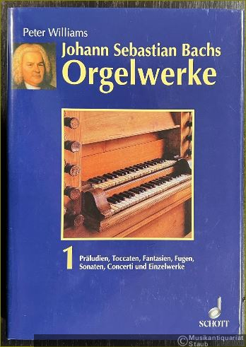  - Präludien, Toccaten, Fantasien, Fugen, Sonaten, Concerti und Einzelwerke (= Johann Sebastian Bachs Orgelwerke, 1).