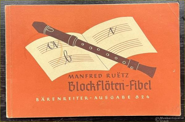  - Blockflöten-Fibel. Lehrgang für die Blockflöte mit volkstümlicher Spielmusik für Kinder, Laien und Musiker hrsg. v. Manfred Ruetz (= Bärenreiter-Ausgabe 824).