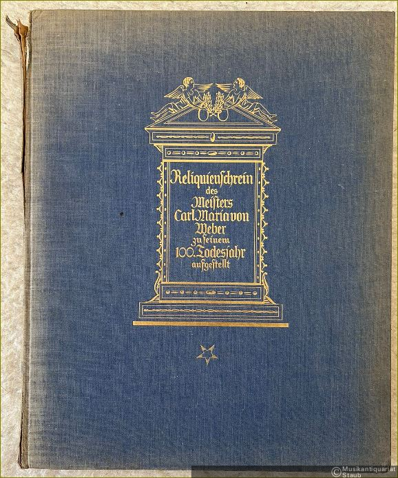  - Reliquienschrein des Meisters Carl Maria von Weber in seinem hundertsten Todesjahr aufgestellt von Leopold Hirschberg.