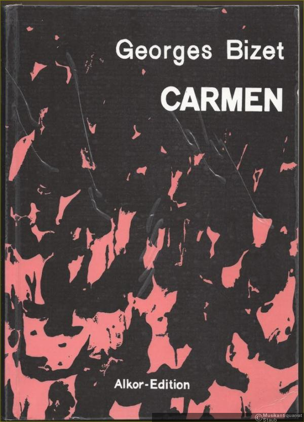  - Carmen. Oper in drei Akten von Henri Meilhac und Ludovic Halevy nach der Novelle von Prosper Merimee (= Alkor-Edition, AE 129a). Klavierauszug mit Text.