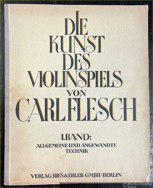  - Die Kunst des Violinspiels von Carl Flesch. I. Band: Allgemeine und angewandte Technik. Band II: Künstlerische Gestaltung und Unterricht [2 Bände, so vollständig].