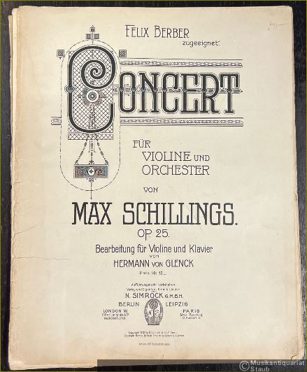  - Concert für Violine und Orchester Op. 25 von Max Schillings. Bearbeitung für Violine und Klavier von Hermann von Glenck.