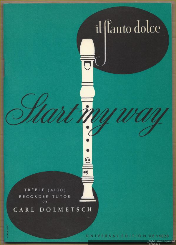  - Il flauto dolce. Start my way. A Tutor for Treble (Alto) Recorder (= Universal Edition 14028).