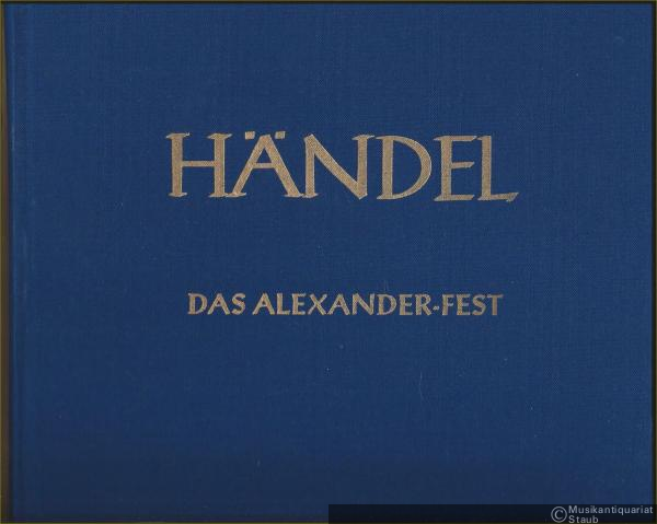  - Das Alexander-Fest oder Die Macht der Musik. Ode zu Ehren der heiligen Cäcilia von John Dryden HWV 75 (= Hallische Händel-Ausgabe. Serie I, 1). DVfM 4001.
