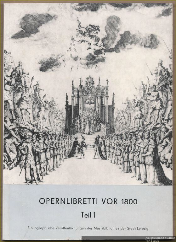  - Katalog der vor 1800 gedruckten Opernlibretti in der Musikbibliothek der Stadt Leipzig, Teil 1 (= Bibliographische Veröffentlichungen der Musikbibliothek der Stadt Leipzig, 9).
