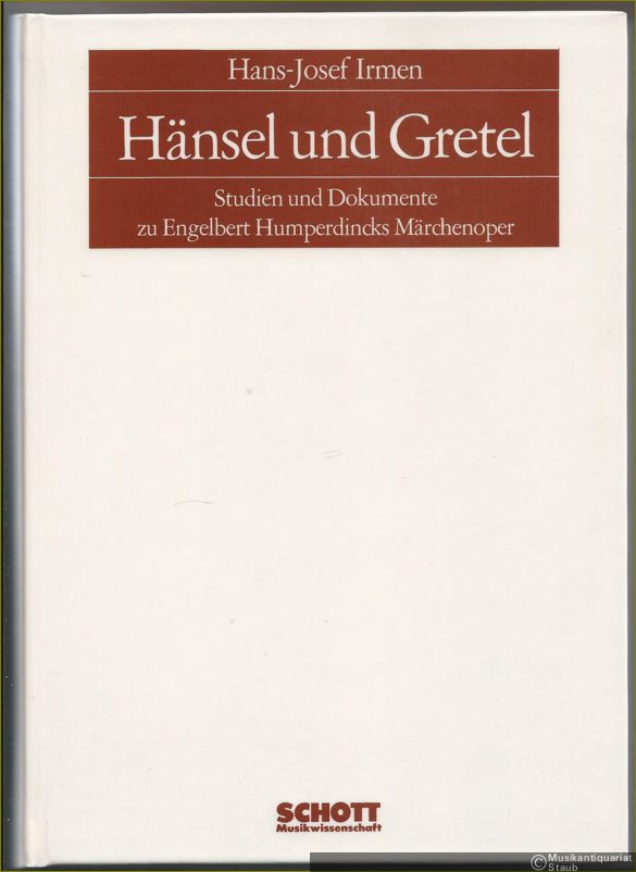  - Hänsel und Gretel. Studien und Dokumente zu Engelbert Humperdincks Märchenoper.