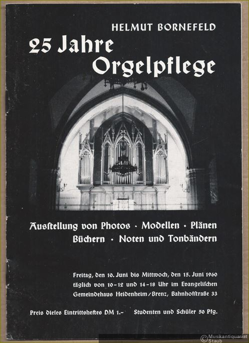 - 25 Jahre Orgelpflege. Ausstellung von Photos, Modellen, Plänen, Büchern, Noten und Tonbändern.