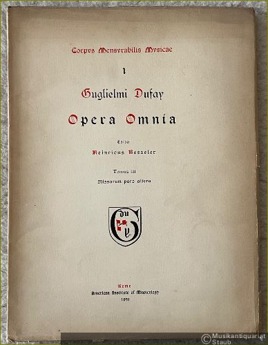  - Guglielmi Dufay Opera Omnia. Tomus III: Missarum pars altera 7-10 / Missarum pars altera Apparatus Criticus (= Corpus Mensurabilis Musicae, 1) [2 Bände].