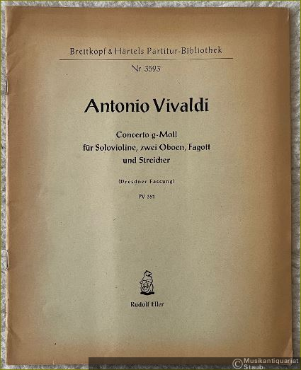  - Concerto g-Moll für Solovioline, zwei Oboen, Fagott und Streicher (Dresdner Fassung) PV 351 (= Breitkopf & Härtels Partitur-Bibliothek, Nr. 3593. Antonio Vivaldi. Kritisch-praktische Ausgabe der Dresdner Konzerte, Serie I: Konzerte mit mehreren Soloinstrumenten, Nr. 1).