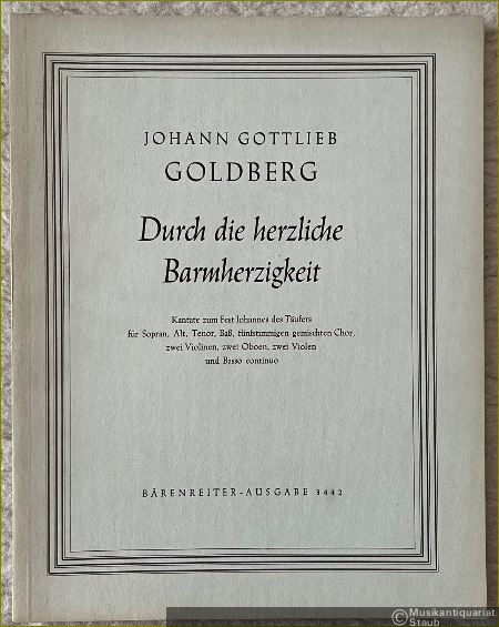  - Durch die herzliche Barmherzigkeit. Kantate zum Fest Johannes des Täufers für Sopran, Alt, Tenor, Baß, fünfstimmigen gemischten Chor, zwei Violinen, zwei Oboen, zwei Violen und Basso continuo (= Bärenreiter-Ausgabe 3442) [Partitur].