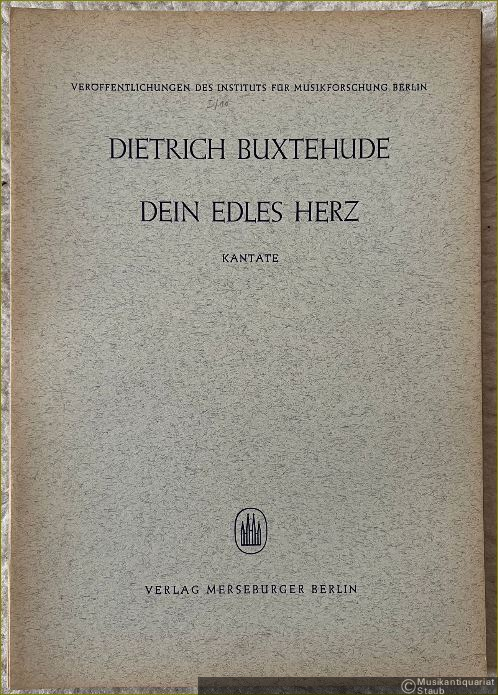  - Dein edles Herz. Kantate [BuxWV 14] (= Veröffentlichungen des Instituts für Musikforschung Berlin, hrsg. v. Adam Adrio. Reihe I: 37 Kantaten von Dietrich Buxtehude, Heft 10. Edition Merseburger 960). Partitur.