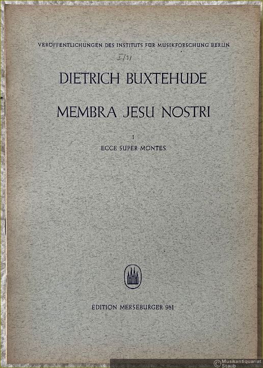  - Membra Jesu nostri [BuxWV 75], I: Ecce super montes (= Veröffentlichungen des Instituts für Musikforschung Berlin, hrsg. v. Adam Adrio. Reihe I: 37 Kantaten von Dietrich Buxtehude, Heft 31. Edition Merseburger 981). Partitur.