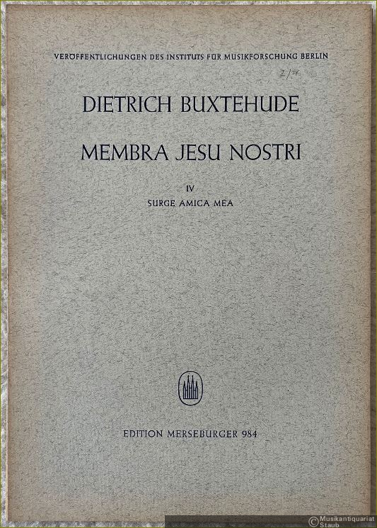  - Membra Jesu nostri [BuxWV 75], IV: Surge amica mea (= Veröffentlichungen des Instituts für Musikforschung Berlin, hrsg. v. Adam Adrio. Reihe I: 37 Kantaten von Dietrich Buxtehude, Heft 34. Edition Merseburger 984). Partitur.