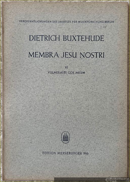  - Membra Jesu nostri [BuxWV 75], VI: Vulnerasti cor meum (= Veröffentlichungen des Instituts für Musikforschung Berlin, hrsg. v. Adam Adrio. Reihe I: 37 Kantaten von Dietrich Buxtehude, Heft 36. Edition Merseburger 986). Partitur.