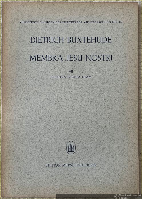  - Membra Jesu nostri [BuxWV 75], VII: Illustra faciem tuam( Veröffentlichungen des Instituts für Musikforschung Berlin, hrsg. v. Adam Adrio. Reihe I: 37 Kantaten von Dietrich Buxtehude, Heft 37. Edition Merseburger 987). Partitur.