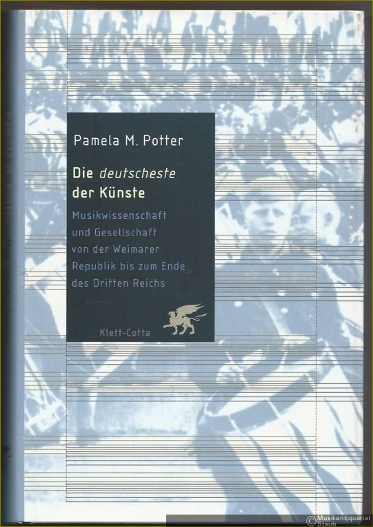  - Die deutscheste der Künste. Musikwissenschaft und Gesellschaft von der Weimarer Republik bis zum Ende des Dritten Reiches.