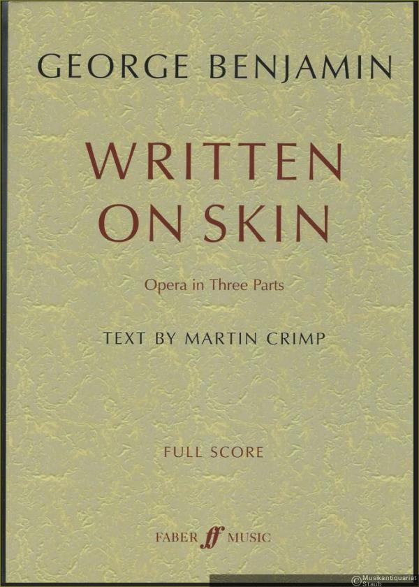  - Written on skin. Opera in three parts after the anonymous 13th century razo "Guillem de Cabestanh - Le Coeur Mange". Full score.