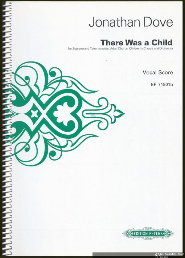  - There was a child for Soprano and Tenor soloists, Adult Chorus, Children's Chorus and Orchestra (= Edition Peters No. 71901b). Vocal score.