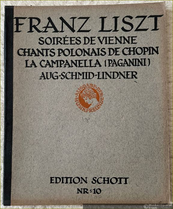  - Soirees de Vienne / Chants Polonais de Chopin / La Campanella (Paganini) (= Franz Liszt Klavier-Werke. Neu-Ausgabe von Eugen d'Albert / Karl Klindworth und Aug. Schmid-Lindner, Band X. Edition Schott, Nr. 10 [42]).