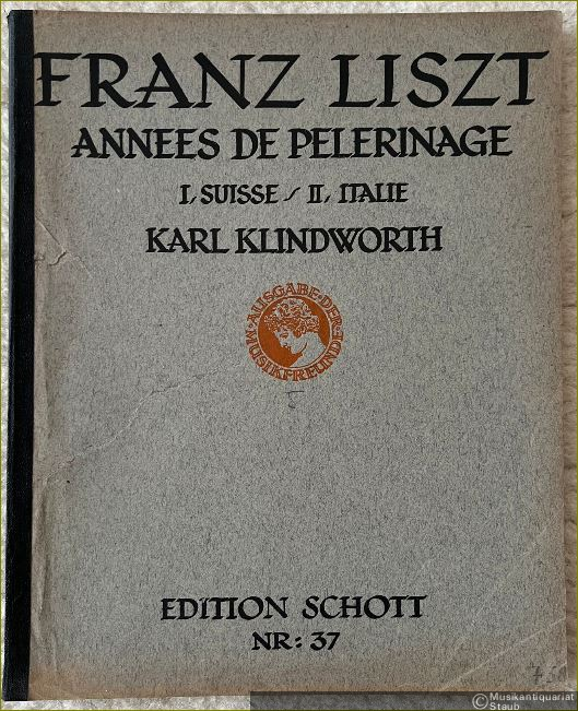  - Annees de Pelerinage (Pilgerjahre) I. Suisse / II. Italie (= Franz Liszt Klavier-Werke. Neu-Ausgabe von Eugen d'Albert / Karl Klindworth und Aug. Schmid-Lindner, Band V. Edition Schott, Nr. 37).