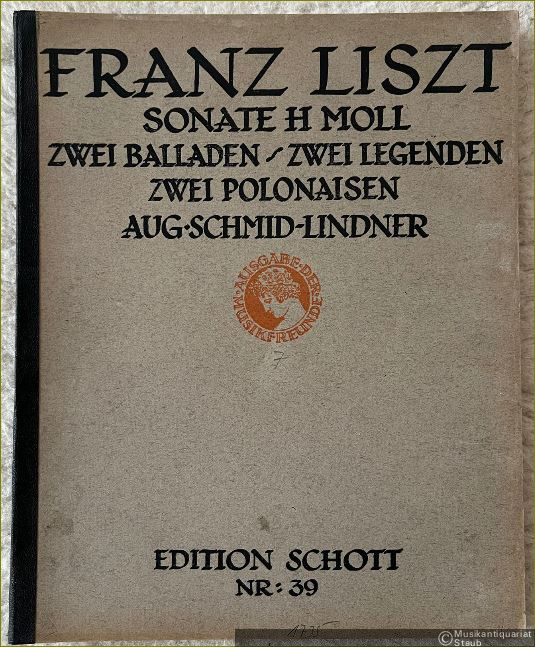  - Sonate in h Moll / Zwei Balladen / Zwei Legenden / Zwei Polonaisen (= Franz Liszt Klavier-Werke. Neu-Ausgabe von Eugen d'Albert / Karl Klindworth und Aug. Schmid-Lindner, Band VII. Edition Schott, Nr. 39).