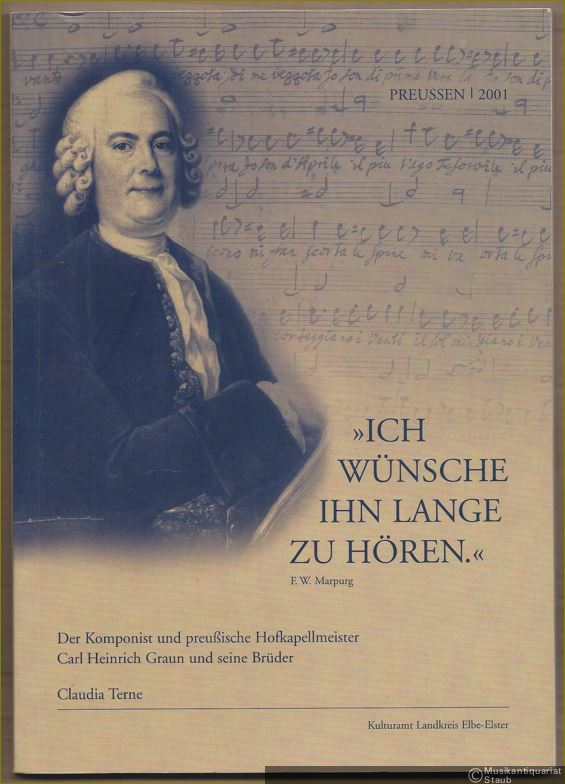  - Ich wünsche ihn lange zu hören (F. W. Marpurg). Der Komponist und preußische Hofkapellmeister Carl Heinrich Graun und seine Brüder.
