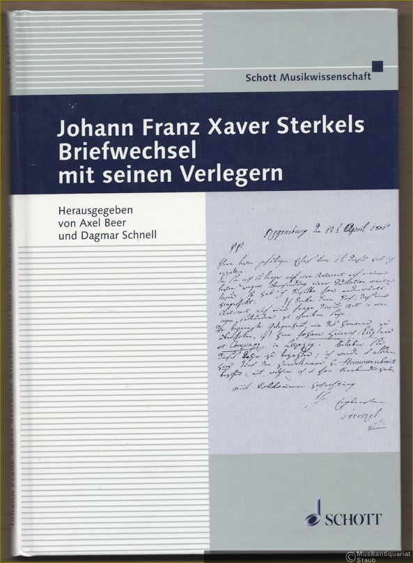  - Johann Franz Xaver Sterkels Briefwechsel mit seinen Verlegern (= Schott Musikwissenschaft. Beiträge zur mittelrheinischen Musikgeschichte, Nr. 36).