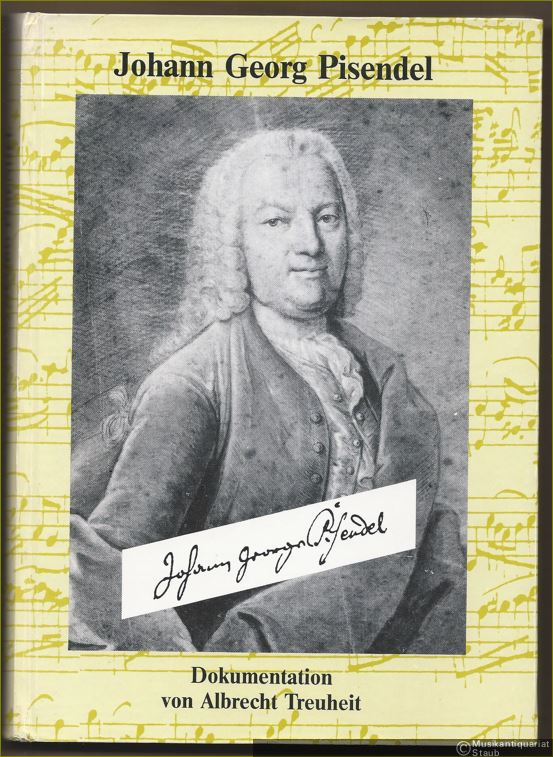  - Johann Georg Pisendel (1687 - 1755). Geiger - Konzertmeister - Komponist. Dokumentation seines Lebens, seines Wirkens und Umgangs und seines Werkes.