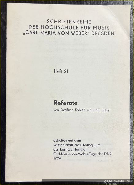  - Carl Maria von Weber und das Romantische in der Musik. Referate von Siegfried Köhler und Hans John (= Schriftenreihe der Hochschule für Musik "Carl Maria von Weber" Dresden, Heft 21).