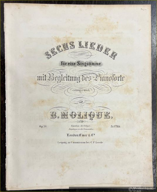  - Sechs Lieder für eine Singstimme mit Begleitung des Pianoforte componirt von B. Molique, Op. 38.