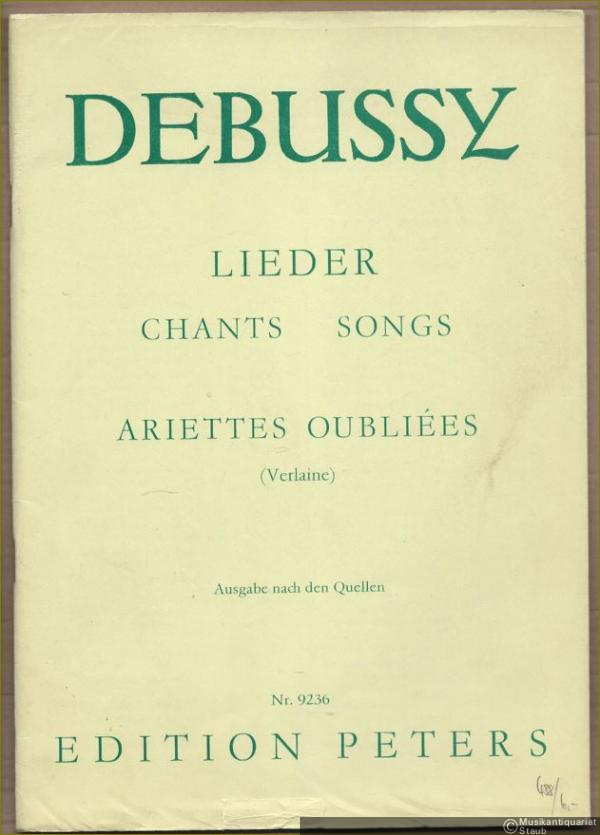  - Lieder für Singstimme und Klavier / Chants / Songs (Ariettes oublies, Paul Verlaine) (= Edition Peters, Nr. 9236). Ausgabe nach den Quellen.
