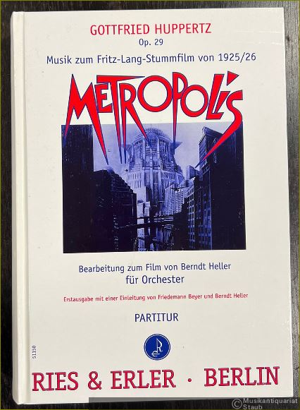  - Musik zum Fritz-Lang-Stummfilm von 1925/26 "Metropolis", Op. 29. Bearbeitung zum Film von Berndt Heller für Orchester. Partitur.