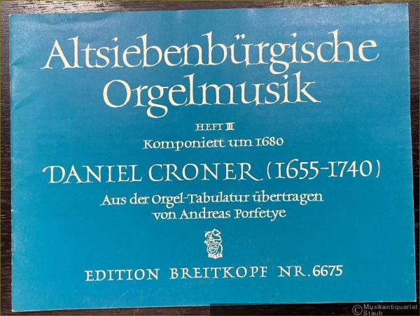  - Altsiebenbürgische Orgelmusik. Komponiert um 1680. Heft III (= Edition Breitkopf, Nr. 6675).