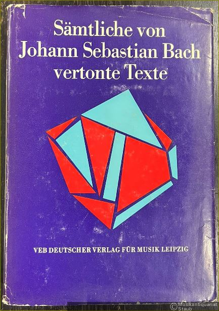  - Sämtliche von Johann Sebastian Bach vertonte Texte.