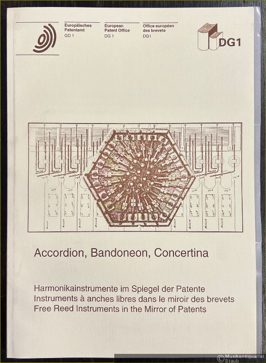  - Accordion, Bandoneon, Concertina. Harmonikainstrumente im Spiegel der Patente / Instruments a anches libres dans le miroir des brevets / Free Reed Instruments in the Mirror of Patents (= Europäisches Patentamt GD 1).