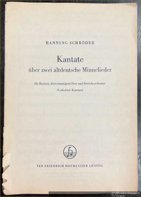 - Kantate über zwei altdeutsche Minnelieder für Bariton, dreistimmigen Chor und Streichorchester (Volkslied-Kantate).