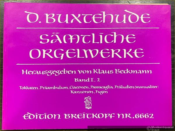  - Sämtliche Orgelwerke, Band I, 2. Tokkaten, Präambulum, Ciaconen, Passacaglia, Präludien (manualiter), Kanzonen, Fugen (= Edition Breitkopf, Nr. 6662).