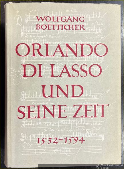  - Orlando di Lasso und seine Zeit 1532 - 1594. Repertoire-Untersuchungen zur Musik der Spätrenaissance. Band I: Monographie.