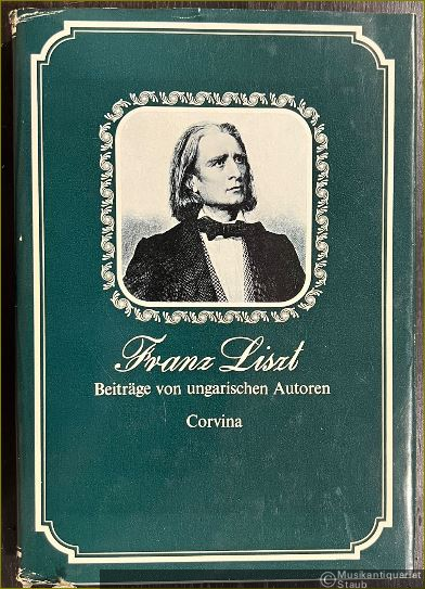  - Franz Liszt. Beiträge von ungarischen Autoren.
