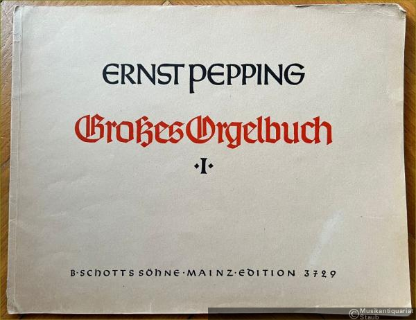  - Großes Orgelbuch. Choralvorspiele und Orgelchoräle, Band I (= Edition Schott 3729).