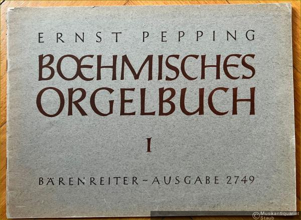  - Böhmisches Orgelbuch, I. Choralvorspiele und Orgelchoräle nach Weisen der Böhmischen Brüder (= Bärenreiter-Ausgabe 2749).