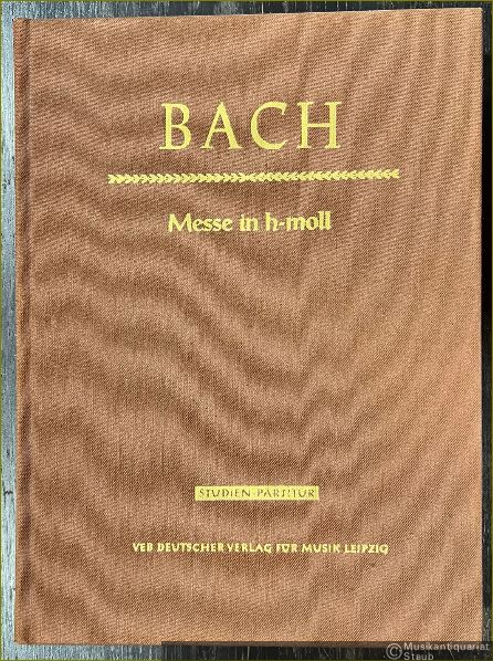  - Missa Symbolum Nicenum Sanctus, Osanna, Benedictus, Agnus Dei et Dona nobis pacem, später genannt: Messe in h-Moll. BWV 232 (= DVfM 5001b). Studien-Partitur.
